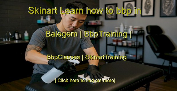 Skinart Learn how to bbp in Balegem | BbpTraining | BbpClasses | SkinartTraining-Belgium